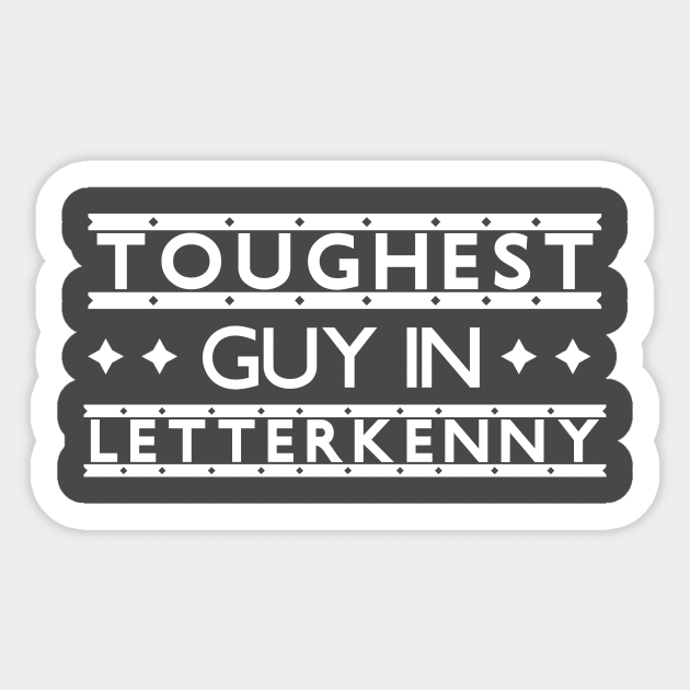 Toughest Guy in Letterkenny Sticker by SunnyLemonader